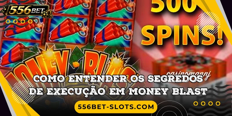 Como entender os segredos de execução em Money Blast