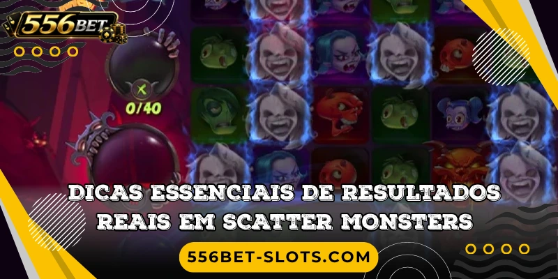 Dicas essenciais de resultados reais em Scatter Monsters