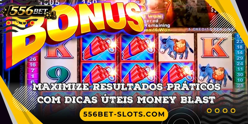 Maximize resultados práticos com dicas úteis Money Blast
