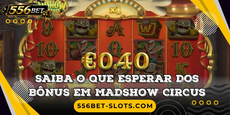 Saiba o que esperar dos bônus em Madshow Circus